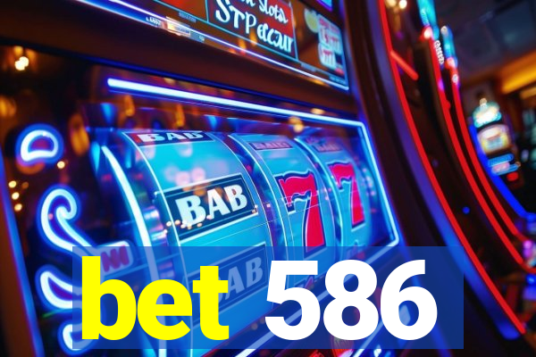 bet 586